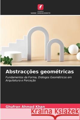 Abstracções geométricas Khan, Ghufran Ahmad 9786209423475 Edições Nosso Conhecimento - książka