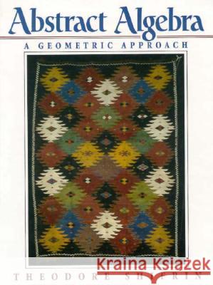 Abstract Algebra: A Geometric Approach Shifrin, Theodore 9780133198317 Prentice Hall - książka