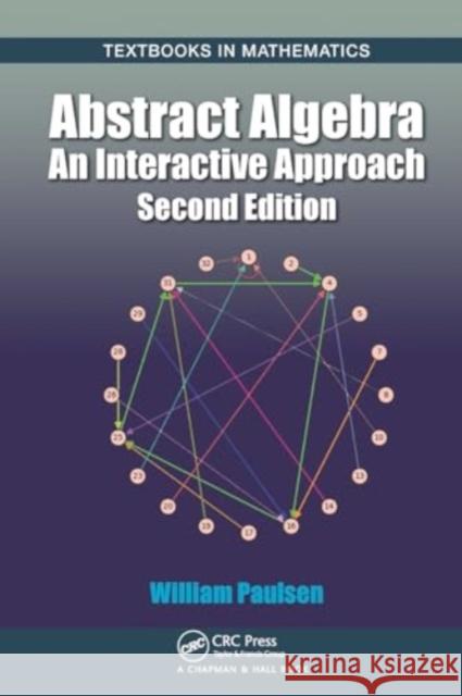 Abstract Algebra: An Interactive Approach, Second Edition William Paulsen 9781032917955 CRC Press - książka