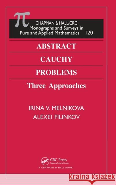 Abstract Cauchy Problems: Three Approaches Melnikova, Irina V. 9781584882503 Chapman & Hall/CRC - książka