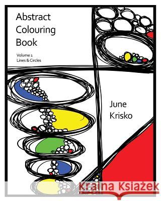 Abstract Colouring Book Volume 1: Lines and Circles June Krisko 9780994958402 Jk Creative Publishing - książka