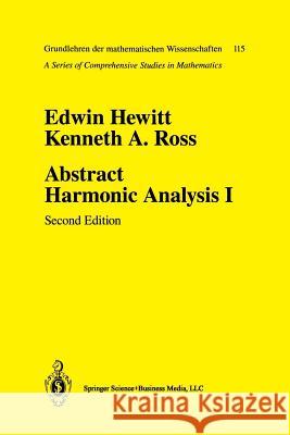 Abstract Harmonic Analysis: Volume I: Structure of Topological Groups Integration Theory Group Representations Hewitt, Edwin 9780387941905 Springer - książka