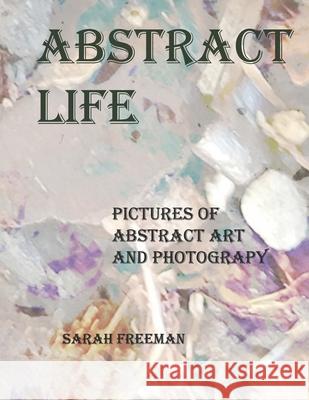 Abstract Life Sarah Freeman 9798613552832 Independently Published - książka