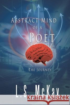 Abstract Mind of a Poet: The Journey L S McKay 9781728323749 Authorhouse - książka