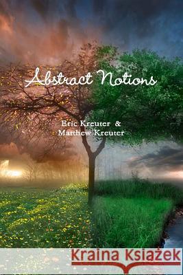 Abstract Notions Matthew Kreuter, Eric Kreuter 9781312245211 Lulu.com - książka
