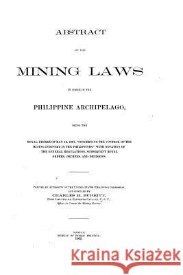 Abstract of the Mining Laws in Force in the Philippine Archipelago (1902) Charles H 9781517004002 Createspace - książka