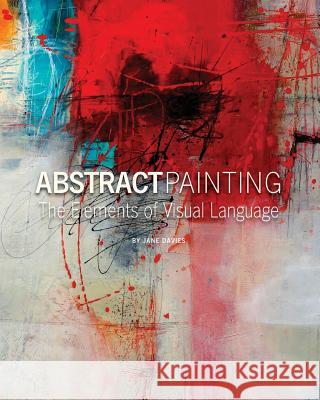 Abstract Painting: The Elements of Visual Language Jane Davies 9780692619803 Jane Davies Publications - książka