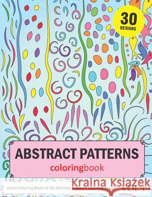 Abstract Patterns Coloring Book: 30 Coloring Pages of Abstract Patterns in Coloring Book for Adults (Vol 1) Sonia Rai 9781798168257 Independently Published - książka