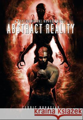 Abstract Reality: A Psychological Horror Novel Cedric Buhagiar 9781493194247 Xlibris Corporation - książka