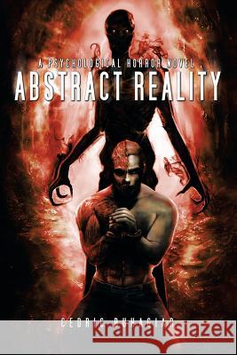 Abstract Reality: A Psychological Horror Novel Cedric Buhagiar 9781493194254 Xlibris Corporation - książka