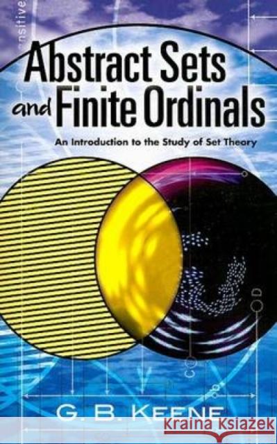 Abstract Sets and Finite Ordinals: An Introduction to the Study of Set Theory G. B. Keene 9780486462493 Dover Publications - książka