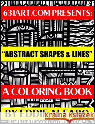 Abstract Shapes & Lines: A Coloring Book Eddie Alfaro 9781795726115 Independently Published - książka