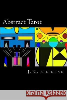 Abstract Tarot: Major Arcana J. C. Bellerive 9781533442017 Createspace Independent Publishing Platform - książka