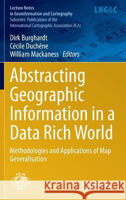 Abstracting Geographic Information in a Data Rich World: Methodologies and Applications of Map Generalisation Burghardt, Dirk 9783319002026 Springer - książka