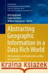 Abstracting Geographic Information in a Data Rich World: Methodologies and Applications of Map Generalisation Burghardt, Dirk 9783319374673 Springer