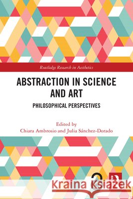 Abstraction in Science and Art: Philosophical Perspectives  9781032462882 Taylor & Francis Ltd - książka