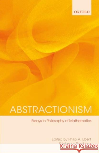 Abstractionism: Essays in Philosophy of Mathematics Ebert, Philip A. 9780199645268 Oxford University Press, USA - książka