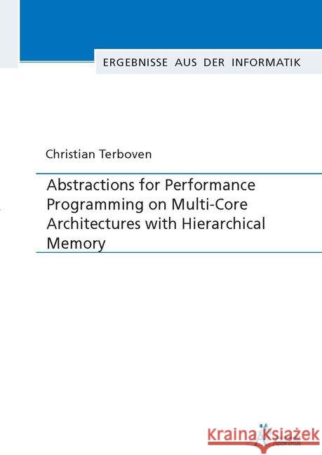 Abstractions for Performance Programming on Multi-Core Architectures with Hierarchical Memory Terboven, Christian 9783863594428 Apprimus Verlag - książka