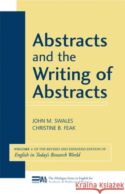 Abstracts and the Writing of Abstracts: Volume 1 Swales, John M. 9780472033355  - książka