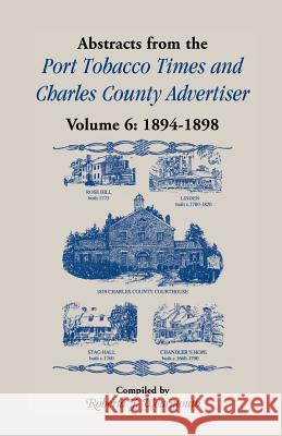 Abstracts from Port Tobacco Times and Charles County Advertiser: Volume 6, 1894-1898 Wearmouth, Roberta J. 9780788413049 Heritage Books - książka