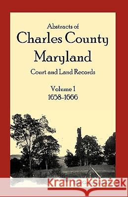 Abstracts of Charles County, Maryland Court and Land Records: Volume 1: 1658-1666 Jourdan, Elise Greenup 9781585495504  - książka