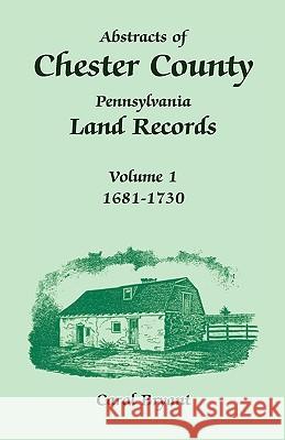 Abstracts of Chester County, Pennsylvania, Land Records: Volume 1, 1681-1730 Bryant, Carol 9781585494422  - książka