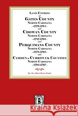 Abstracts of North Carolina Land Entries for Gates County 1779-1794, Chowan County 1787-1795, Perquimans County 1778-1795, Pasquotank County 1778-1795 Albert Bruce Pruitt 9780944992449 Southern Historical Press - książka