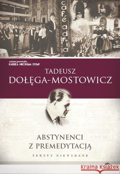 Abstynenci z premedytacją Dołęga-Mostowicz Tadeusz 9788380028098 Dialog - książka