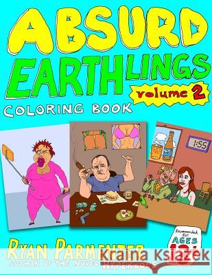 Absurd Earthlings Volume 2: Coloring Book Ryan Parmenter 9781978075771 Createspace Independent Publishing Platform - książka