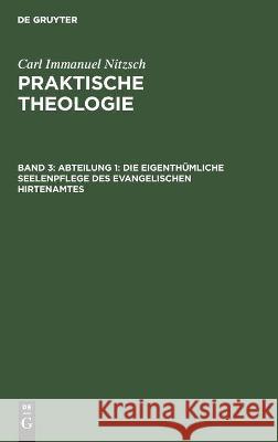 Abteilung 1: Die Eigenthümliche Seelenpflege Des Evangelischen Hirtenamtes: Mit Rücksicht Auf Die Innere Mission Carl Immanuel Nitzsch, No Contributor 9783112444450 De Gruyter - książka