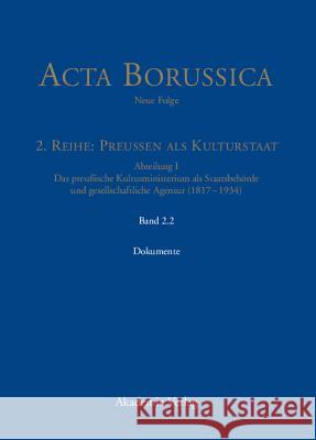 Abteilung I: Das preußische Kultusministerium als Staatsbehörde und gesellschaftliche Agentur (1817-1934) Bbaw, Wolfgang Neugebauer 9783050046570 de Gruyter - książka