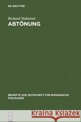 Abtönung: Zur Pragmatik Und Historischen Semantik Von Modalpartikeln Und Ihren Funktionalen Äquivalenten in Romanischen Sprachen Waltereit, Richard 9783484523388 Max Niemeyer Verlag - książka