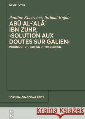 Abū Al-ʿalāʾ Ibn Zuhr, >Solution Aux Doutes Sur Galien: Introduction, ?dition Et Traduction Pauline Koetschet Iktimal Rajab 9783119148412 de Gruyter - książka