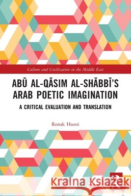 Abu al-Qasim al-Shabbi’s Arab Poetic Imagination Ronak Husni 9781032818672 Taylor & Francis Ltd - książka