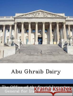 Abu Ghraib Dairy The Office of the Special Inspector Gene 9781249381747 Bibliogov - książka