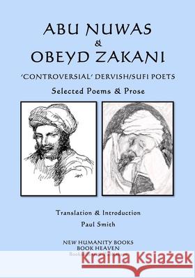 Abu Nuwas & Obeyd Zakani - 'Controversial' Dervish/Sufi Poets: Selected Poems & Prose Obeyd Zakani Paul Smith Abu Nuwas 9781976279775 Createspace Independent Publishing Platform - książka
