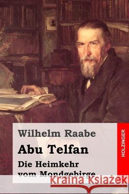 Abu Telfan: Die Heimkehr vom Mondgebirge Raabe, Wilhelm 9781508779407 Createspace - książka