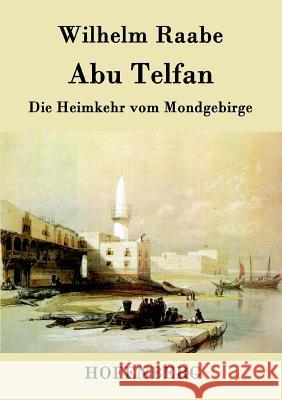 Abu Telfan: Die Heimkehr vom Mondgebirge Wilhelm Raabe 9783843040198 Hofenberg - książka