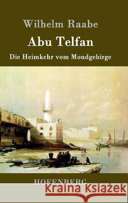 Abu Telfan: Die Heimkehr vom Mondgebirge Wilhelm Raabe 9783843040228 Hofenberg - książka