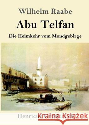 Abu Telfan (Großdruck): Die Heimkehr vom Mondgebirge Raabe, Wilhelm 9783847845171 Henricus - książka
