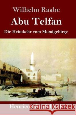 Abu Telfan (Großdruck): Die Heimkehr vom Mondgebirge Raabe, Wilhelm 9783847845188 Henricus - książka