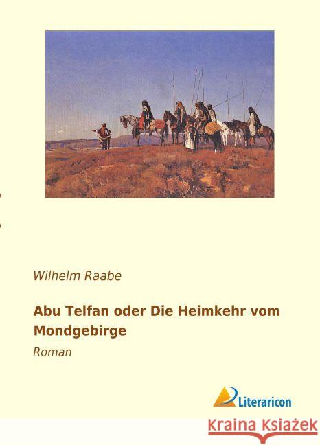 Abu Telfan oder Die Heimkehr vom Mondgebirge : Roman Raabe, Wilhelm 9783956971747 Literaricon - książka