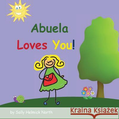 Abuela Loves You! Sally Helmick North Sally Helmick North 9781539455523 Createspace Independent Publishing Platform - książka