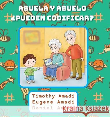 Abuela y abuelo ?pueden codificar? Timothy Amadi Eugene Amadi Daniel Amadi 9781611534795 Torchflame Books - książka