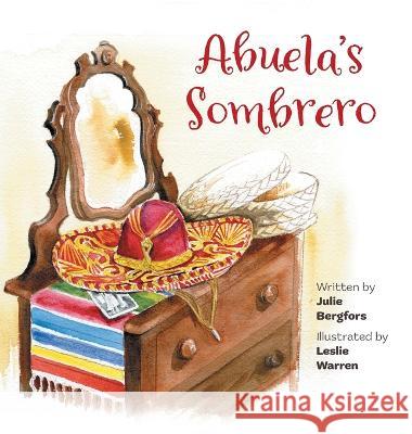 Abuela's Sombrero Julie Bergfors Leslie Warren 9781039176652 FriesenPress - książka