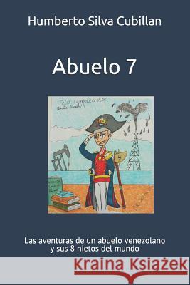 Abuelo 7: Las Aventuras de Un Abuelo Venezolano Y Sus 8 Nietos del Mundo Humberto Silv 9781791796761 Independently Published - książka