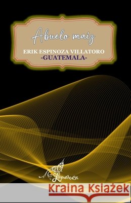 Abuelo Maíz Erik Erik Espinoza Villatoro 9798321822708 Independently Published - książka