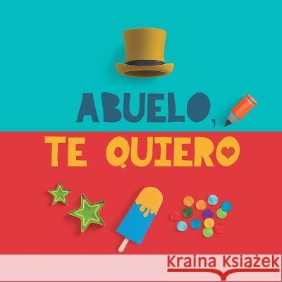 Abuelo, te quiero: Un regalo para abuelos: un libro personalizable, un recuerdo memorable para el nino y su abuelo. Regalo original para abuelos. Libro para rellenar Grete Garrido   9789189848399 Grete Books - książka