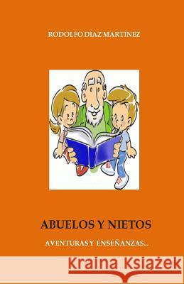Abuelos y Nietos: Aventuras y Enseñanzas Bec, Yaritza Diaz 9781507599143 Createspace - książka