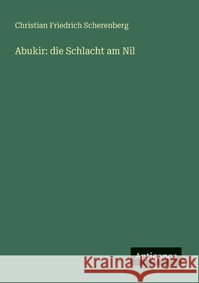 Abukir: die Schlacht am Nil Christian Friedrich Scherenberg 9783563652381 Antigonos Verlag - książka